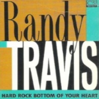 Randy Travis - Hard Rock Bottom Of Your Heart